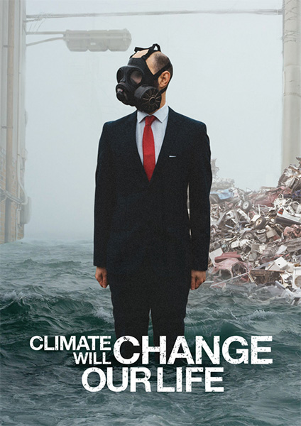 CLIMATE CHANGE WILL CHANGE OUR LIFE